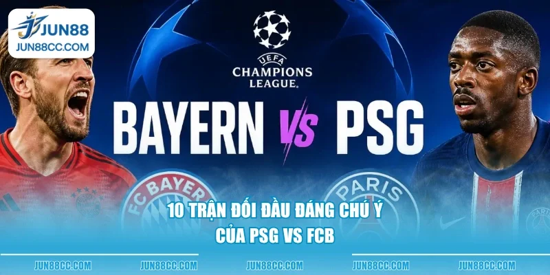 10 tran doi dau dang chu y cua psg vs fcb 10 tran doi dau dang chu y cua psg vs fcb