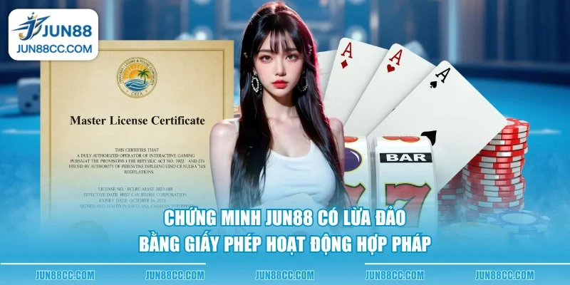 chung minh jun88 co lua dao bang giay phep hoat dong hop phap chung minh jun88 co lua dao bang giay phep hoat dong hop phap