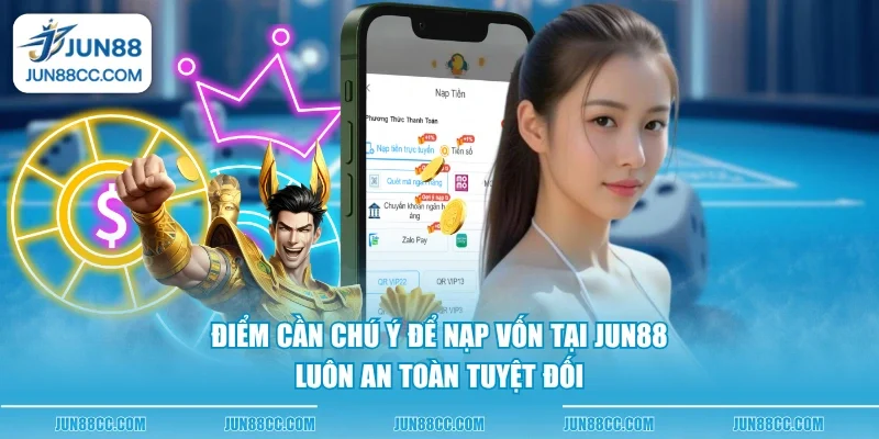 diem can chu y de nap von tai jun88 luon an toan tuyet doi diem can chu y de nap von tai jun88 luon an toan tuyet doi
