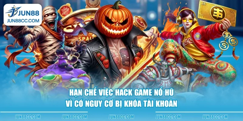 han che viec hack game no hu vi co nguy co bi khoa tai khoan han che viec hack game no hu vi co nguy co bi khoa tai khoan