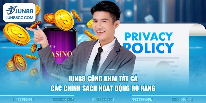 jun88 cong khai tat ca cac chinh sach hoat dong ro rang Jun88 công khai tất cả các chính sách hoạt động rõ ràng