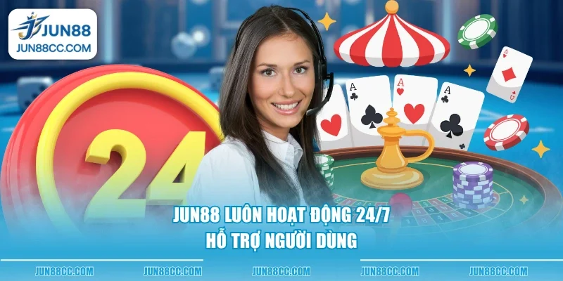 jun88 luon hoat dong 247 ho tro nguoi dung Jun88 luôn hoạt động 24/7 hỗ trợ người dùng