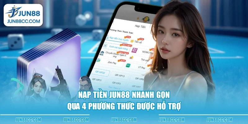 nap tien jun88 nhanh gon qua 4 phuong thuc duoc ho tro nap tien jun88 nhanh gon qua 4 phuong thuc duoc ho tro