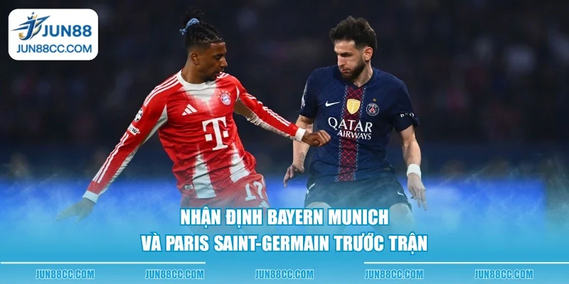 nhan dinh bayern munich va paris saint germain truoc tran nhan dinh bayern munich va paris saint germain truoc tran