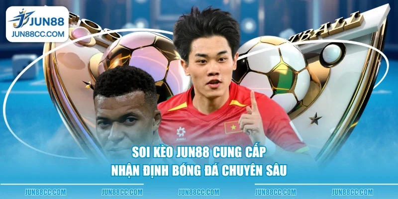 soi keo jun88 cung cap nhan dinh bong da chuyen sau soi keo jun88 cung cap nhan dinh bong da chuyen sau