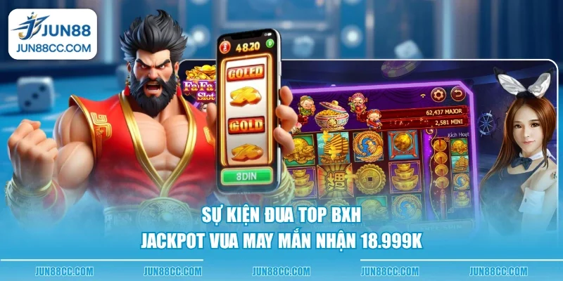su kien dua top bxh jackpot vua may man nhan 18999k