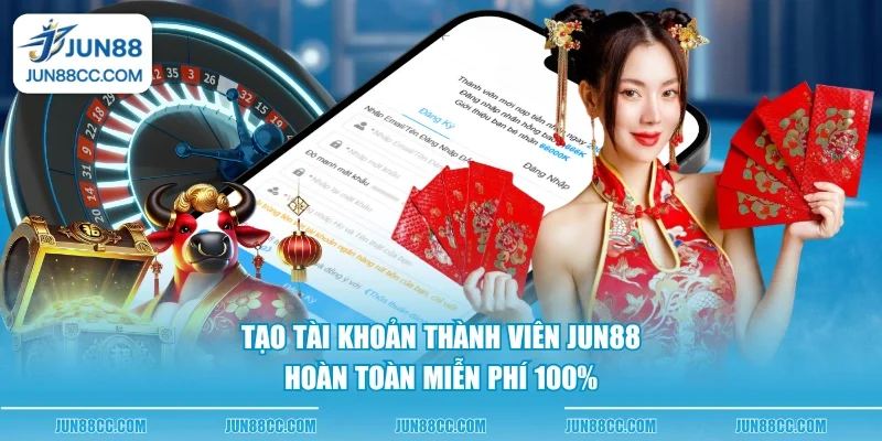 tao tai khoan thanh vien jun88 hoan toan mien phi 100 Tạo tài khoản thành viên Jun88 hoàn toàn miễn phí 100%